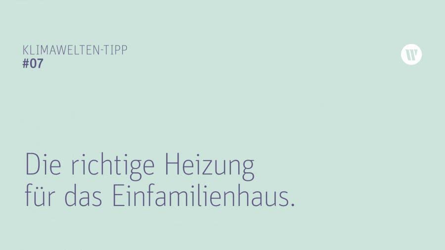 KW Tipp 7 Die richtige Heizung für das Einfamilienhaus